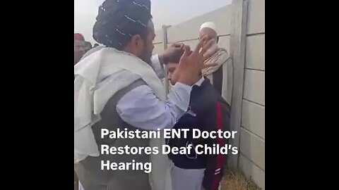 Pakistani ENT Doctor restores hearing of a child by banging his ear.