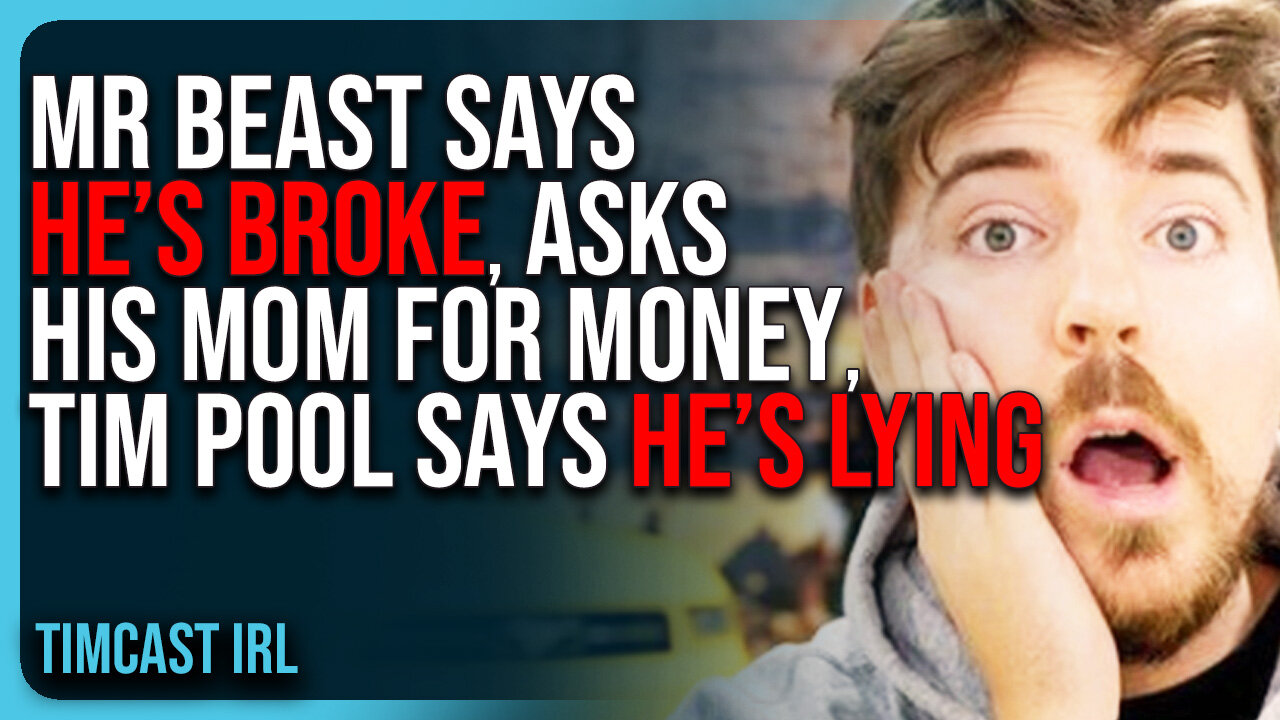 Mr Beast Says HE’S BROKE, Asks His Mom For Money, Tim Pool Says HE’S LYING