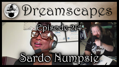 Dreamscapes Episode 214: Sardo Numpsie