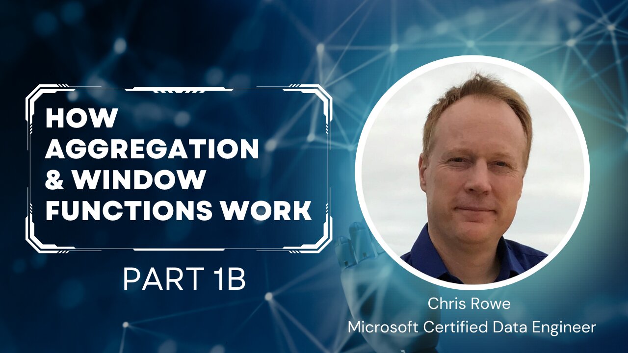 Episode 9 Part 1b - How Aggregation & Window Functions Work