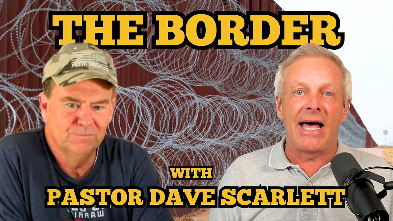 The Border with Pastor Dave Scarlett
