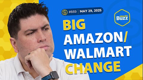 #669 – Big Amazon/Walmart Change and New Amazon Expansion Course | Weekly Buzz 5/29/25