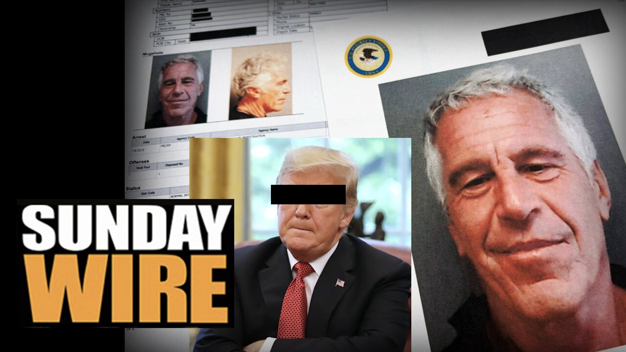 SUNDAY WIRE EP 581 – How Epstein Files Are Imperiling US-Israeli Power