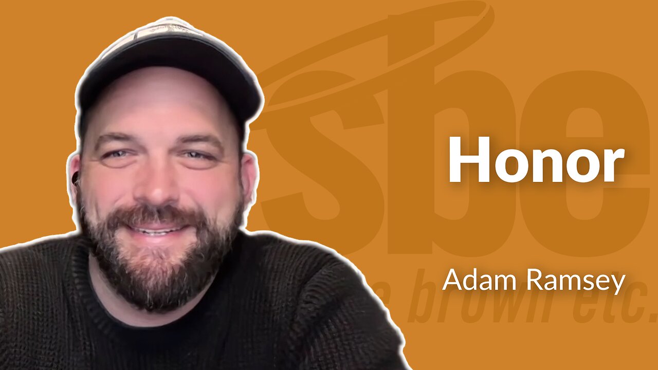 Adam Ramsey | Honor | Steve Brown, Etc.