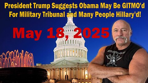 President Trump Suggests Obama May Be GITMO'd For Military Tribunal and Many People Hillary'd!