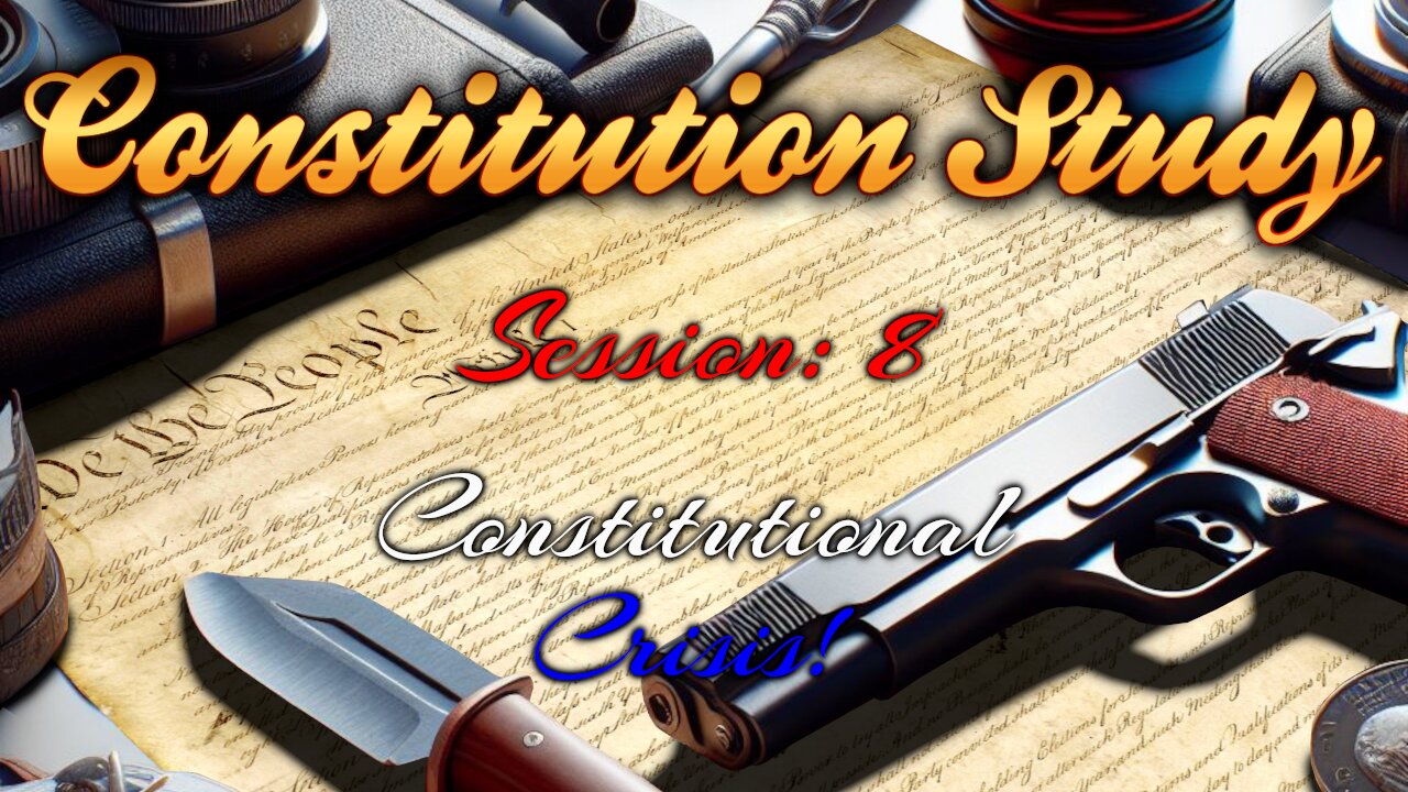 Constitution Study Group #8 Constitutional Crisis!