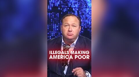 Alex Jones: Illegal Invaders Are Making America Poor - 5/19/15