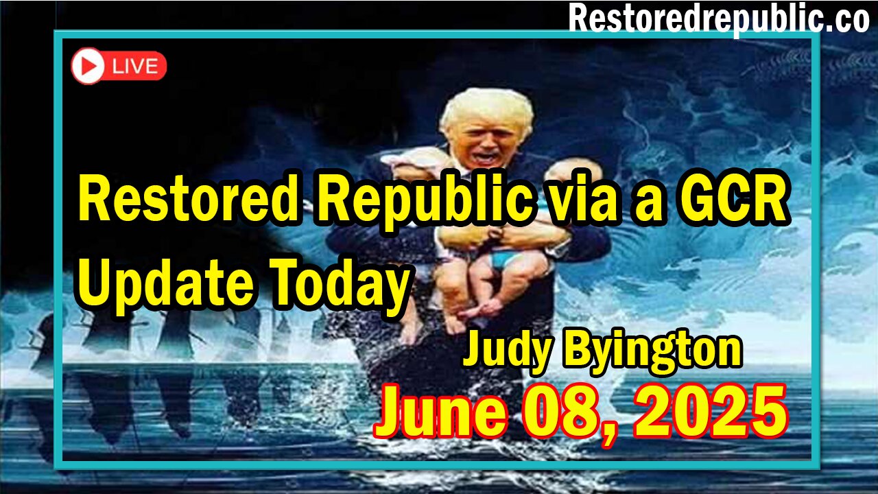 Restored Republic via a GCR Update Today June 8, 2025 - Judy Byington