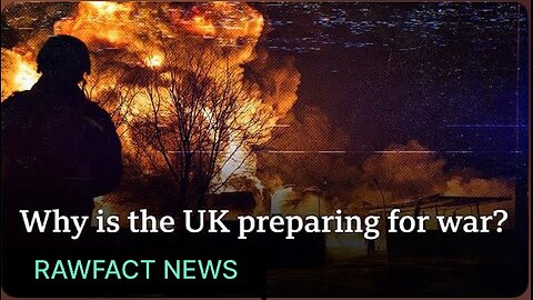 Why is the UK 'actively preparing for war'? | News