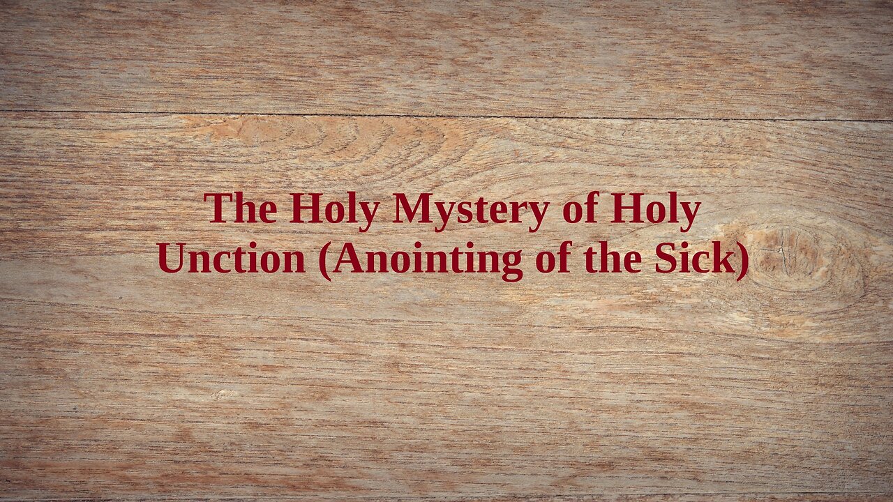 The Holy Mystery of Holy Unction (Sacrament of Anointing of the Sick)