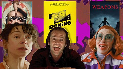 Horror Nerds Movie Reviews: Bring Her Back, Weapons, and The Shining.