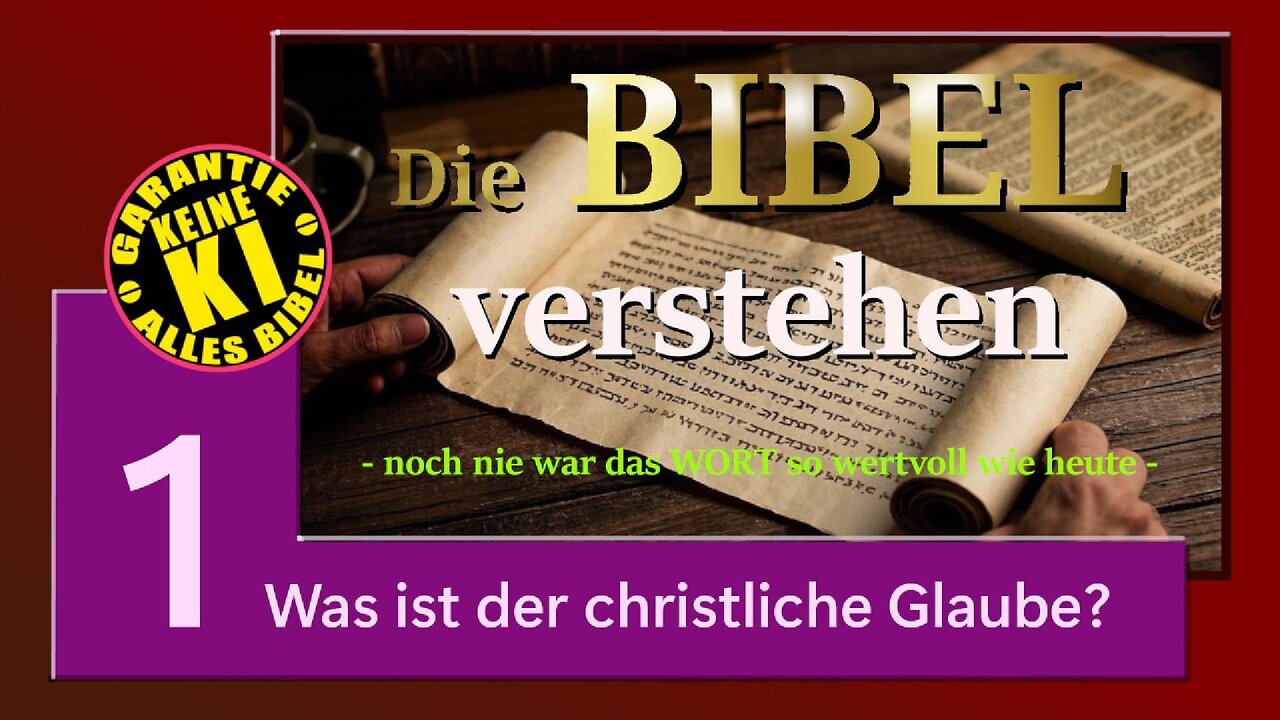 Die BIBEL verstehen_Video_1_Was ist der christliche Glaube_