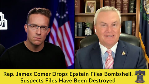 Rep. James Comer Drops Epstein Files Bombshell, Suspects Files Have Been Destroyed