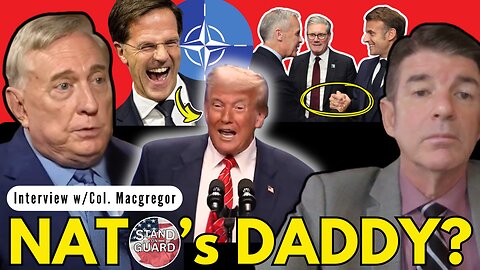 EXPOSED: NATO Gushes Over Trump: Interview with Col. Macgregor | Stand on Guard
