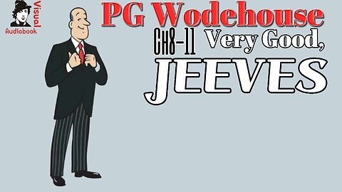 "Very Good Jeeves" PG Wodehouse Visual Audiobook (Ch8-11)