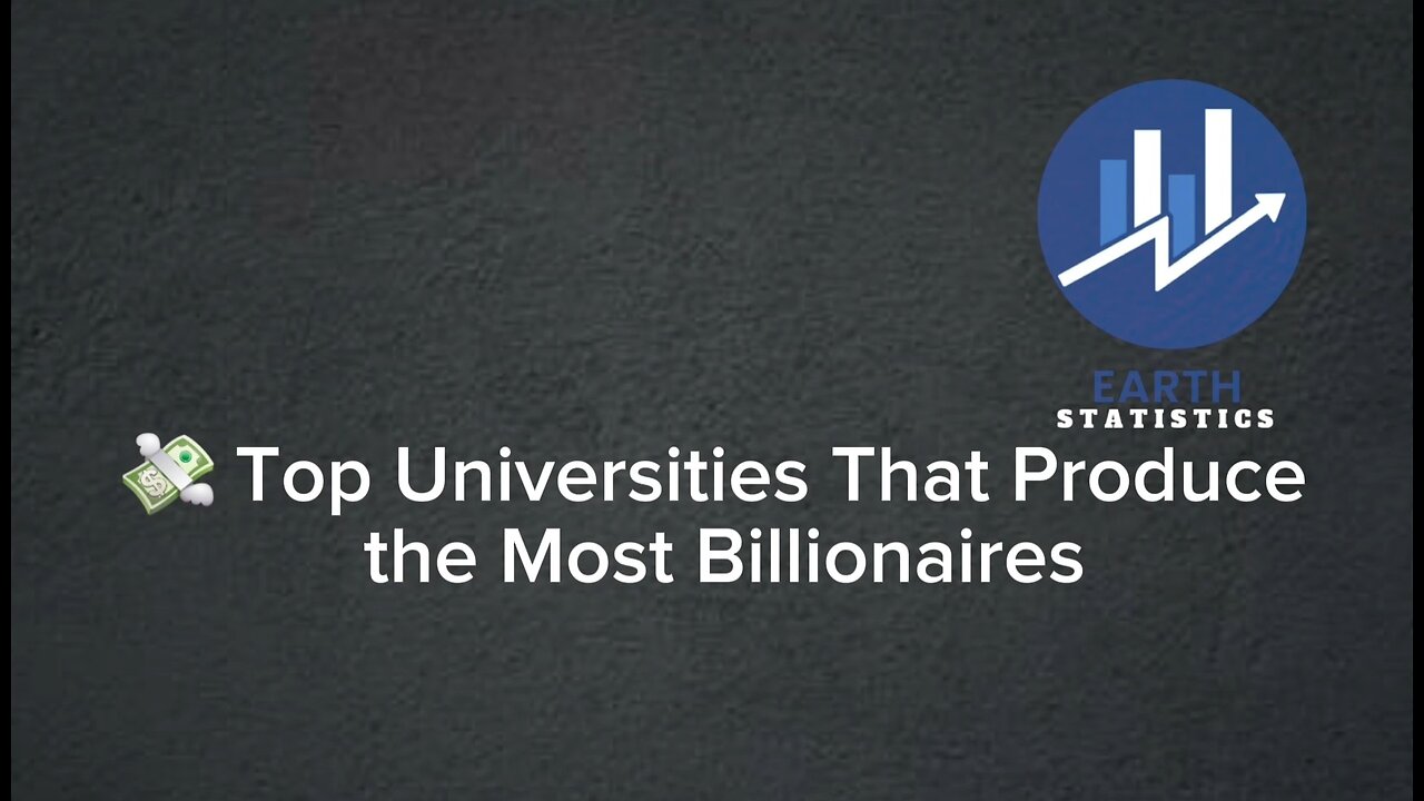 Top Universities That Produce the Most Billionaires...