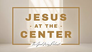Jesus at the Center