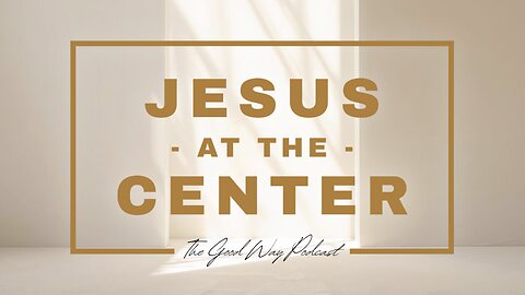 Jesus at the Center