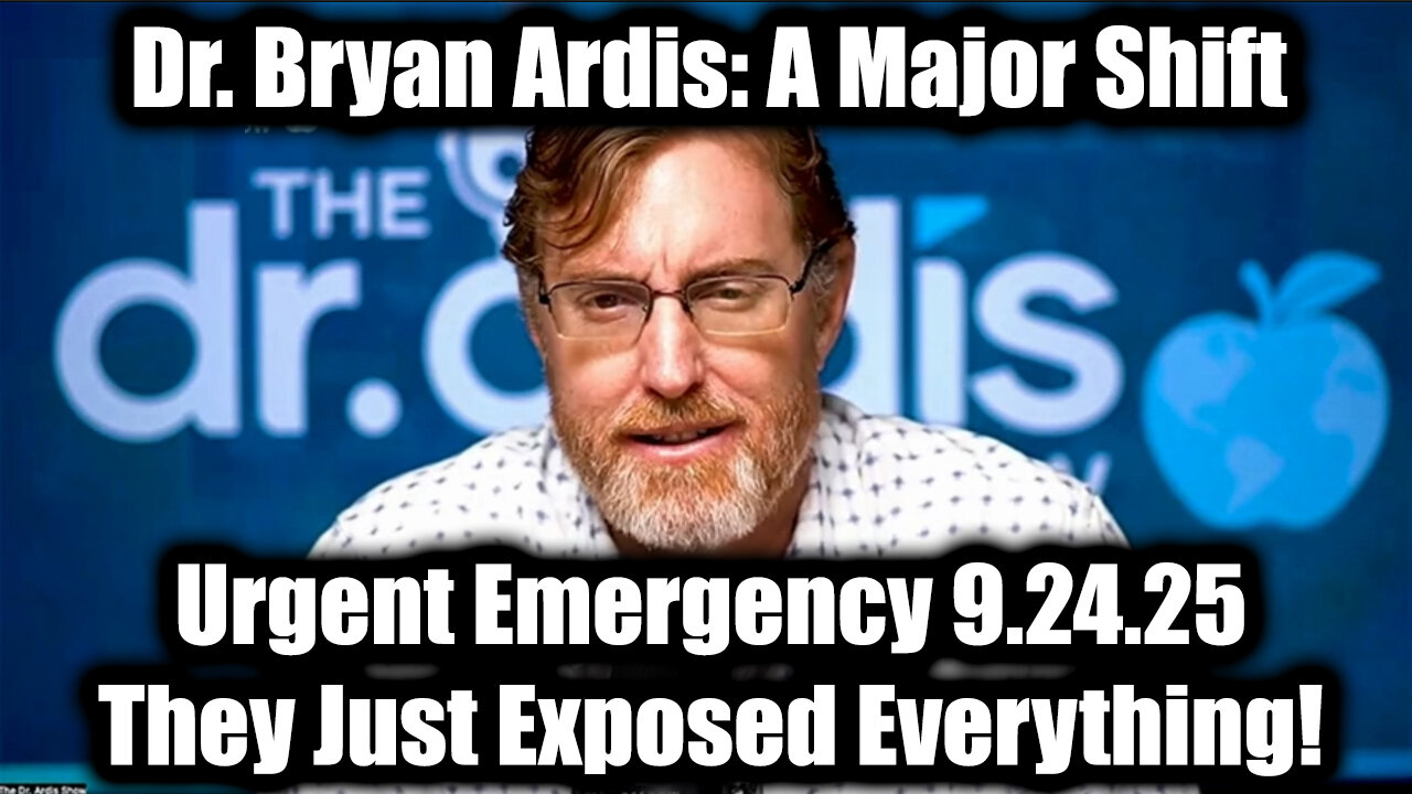 Dr. Bryan Ardis Urgent Emergency 9.24.25 - They Just Exposed Everything!