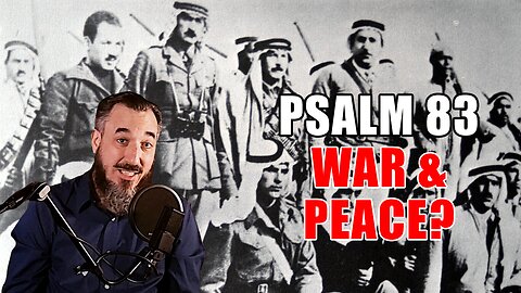 Psalm 83 War, Peace, and Dividing the Land….Can They All Be in the Near Future?