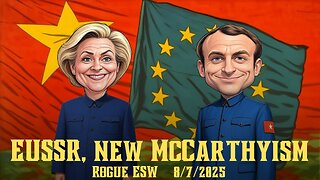 The New McCarthyism , EU is the Soviet Union & BRICS Grow Stronger 8/7/2025
