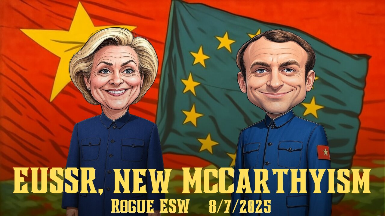 The New McCarthyism , EU is the Soviet Union & BRICS Grow Stronger 8/7/2025