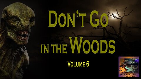Don't Go in the Woods | Volume 6 | Supernatural StoryTime E352