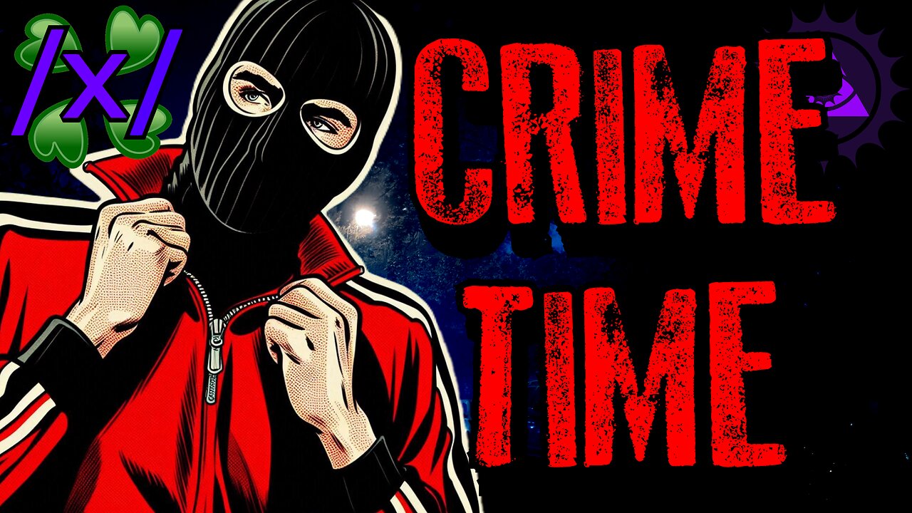 Crime Time | 4chan /x/ Bizarre True Crime Greentext Stories Thread