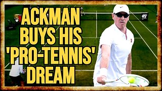 BIll Ackman Buys His Way Into Pro-Tennis Tournament, Loses Bigly