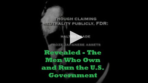 Revealed - The Men Who Own and Run the U.S. Government