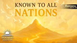 Morning Manna - May 20, 2025 - Romans 16:21–27 - Known to All Nations