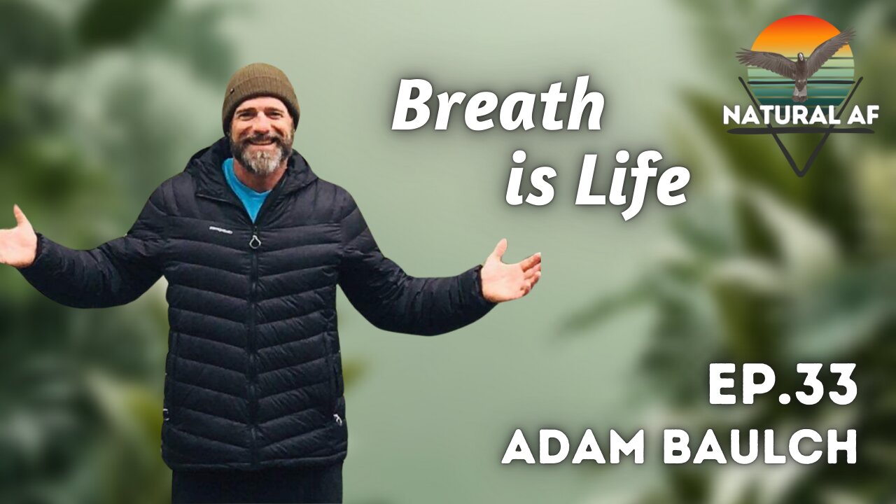 Ep. 33: Adam Baulch | Breath is Life
