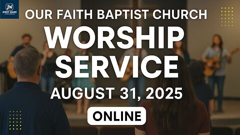 Our Faith Baptist Church 🙏 | August 31, 2025 Worship Service | Live Praise & Sermon Online