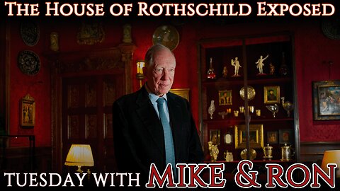 Tuesday With Mike | The House of Rothschild Exposed