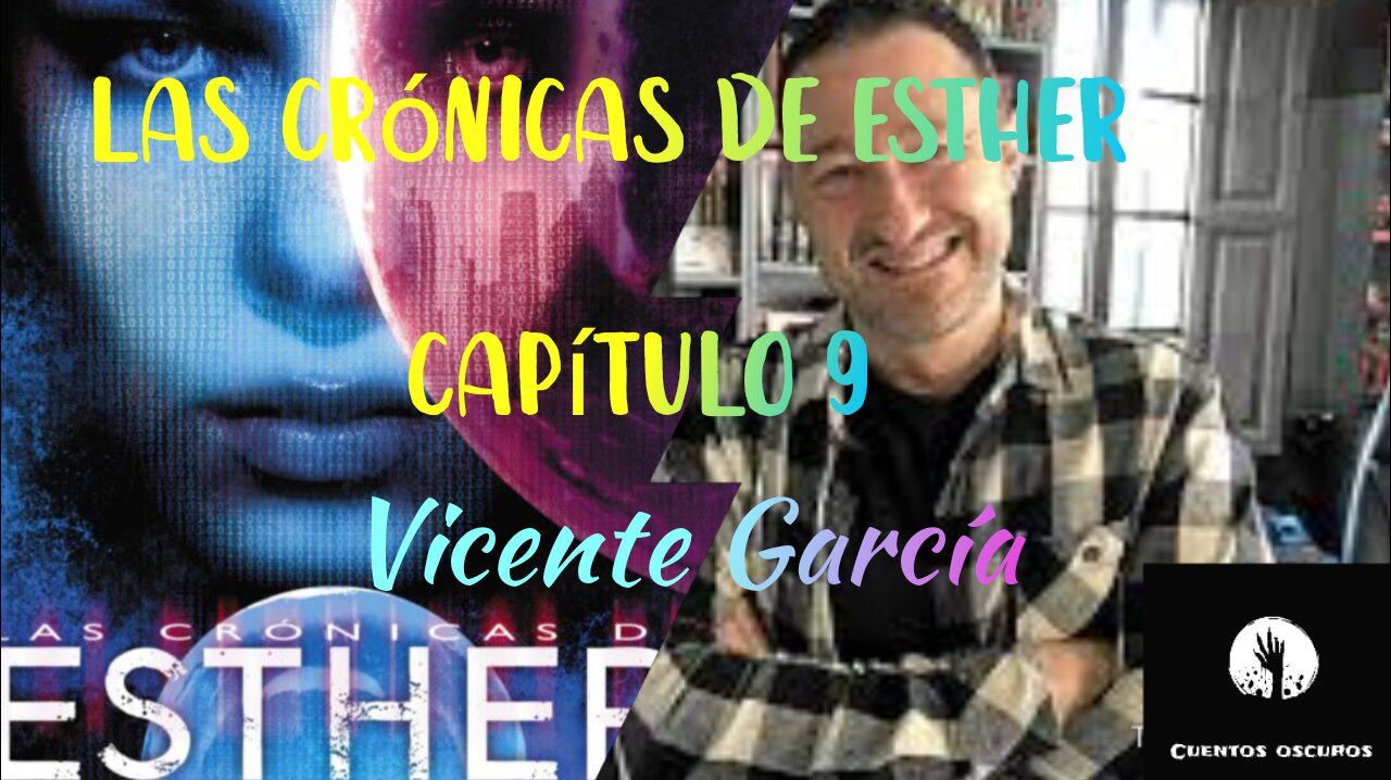 09-"Las crónicas de Esther" de Vicente García. Capítulo 9. Audiolibro. Distopía. Ciencia Ficción.