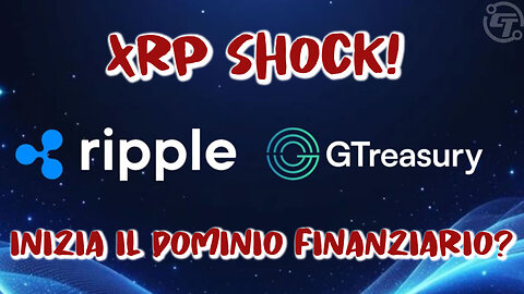 XRP Shock! Ripple Compra GTreasury: Inizia il Dominio Finanziario?