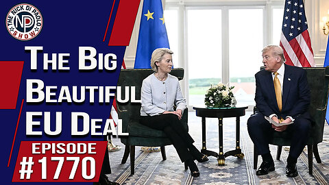 The Big Beautiful EU Deal | The Nick Di Paolo Show #1770