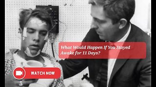 What Would Happen If You Stayed Awake for 11 Days?