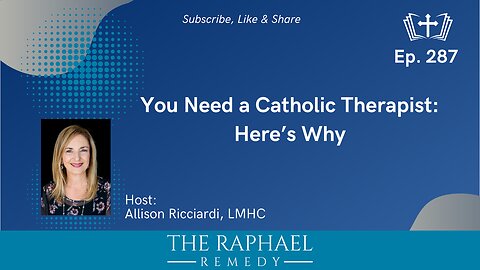 Ep. 287 You Need a Catholic Therapist: Here’s Why