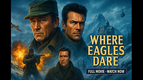 Where Eagles Dare (1968) | Full War Movie Starring Clint Eastwood & Richard Burton – Watch Now