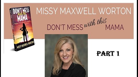 Don't Mess With This Mama - Missy Maxwell Worton - Part 1