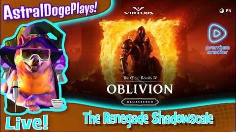 Oblivion Remastered ~LIVE!~ The Renegade Shadowscale