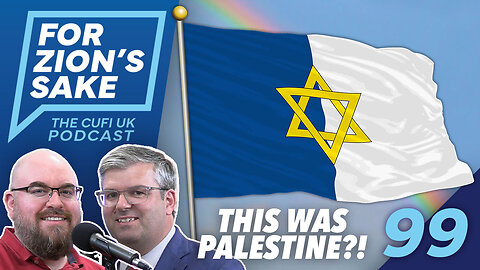 EP99 For Zion's Sake Podcast - Raising the Flag and Defending Christian Zionism
