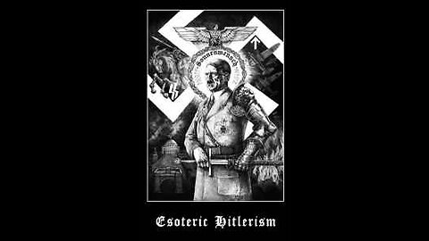Your video is being processed. Essentials of Esoteric Hitlerism