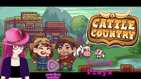 Pixie Plays: Cattle Country Ep 1