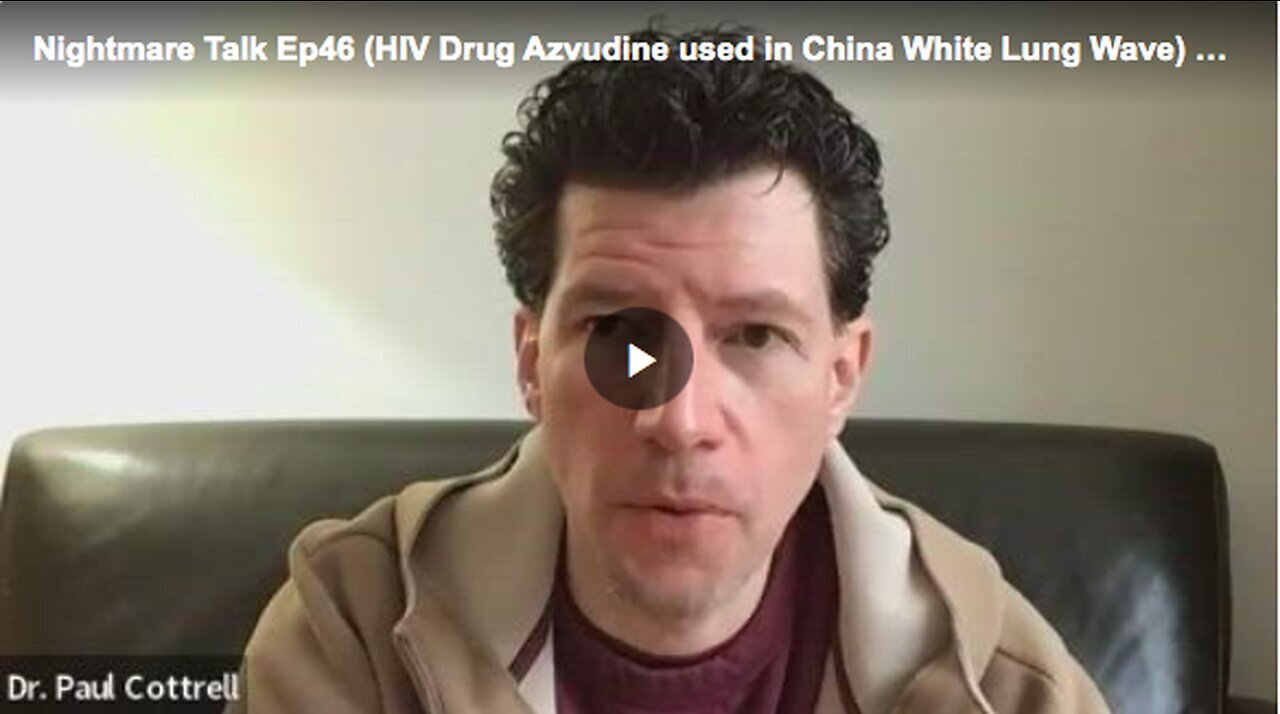 "Dr. Paul Cottrell on China's Application of Azvudine for White Lung Syndrome"