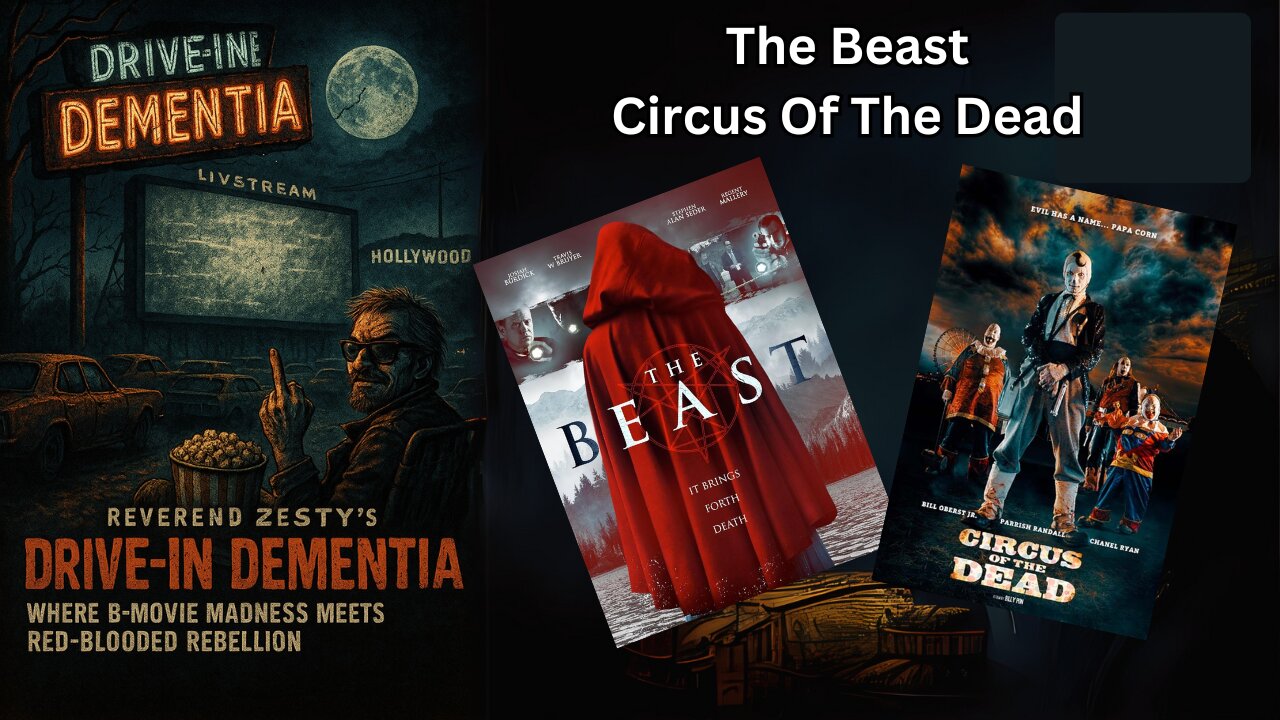 Drive-In Dementia: The Beast & Circus Of The Dead