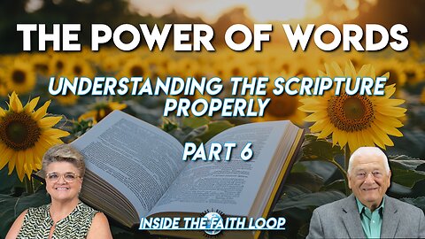 The Power of Words | Properly Understanding the Scripture | Part 6 | Inside the Faith Loop