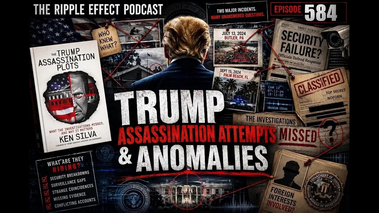 The Trump Assassination Attempt Anomalies | Ken Silva | The Ripple Effect Podcast #584