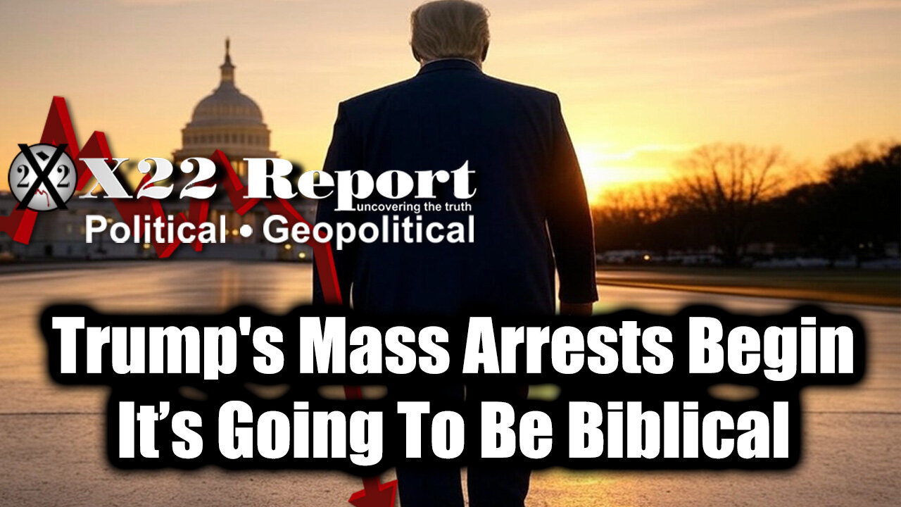 New X22 Report April 27 - Trump's Mass Arrests Begin, It’s Going To Be Biblical